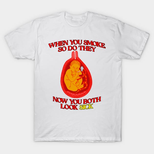 When You Smoke, So Do They T-Shirt by Meat Beat